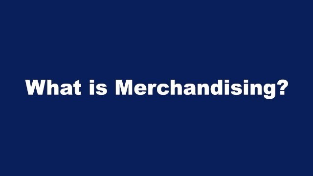 'What is Merchandising?'