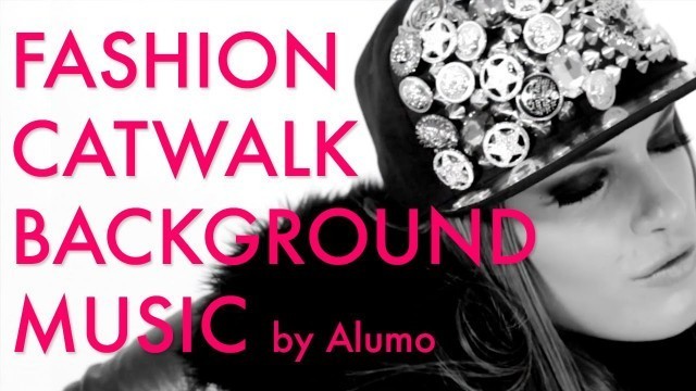 'Fashion Show & Catwalk Background Music - Maximize by Alumo'