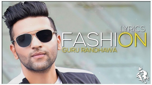 'FASHION | Lyrics | Guru Randhawa | Latest Punjabi Song 2016 | Syco TM'