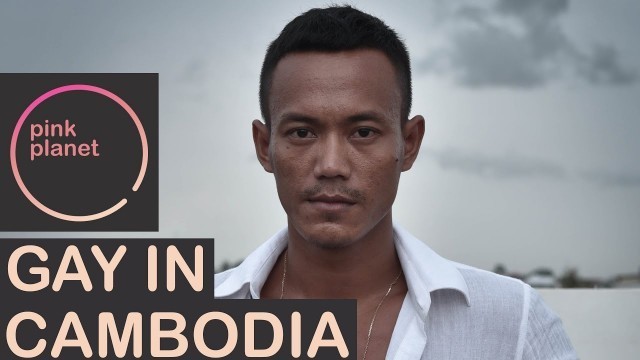 'Gay Life in Cambodia - \"Being Out Can be Very Hard\" - Pink Planet tv'