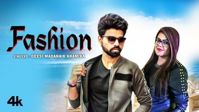 '\"Fashion\" New Haryanvi Video Song 2019 Deesi Madana,  Anamika Feat. Dev Tomar, Aarzu Dhillon'