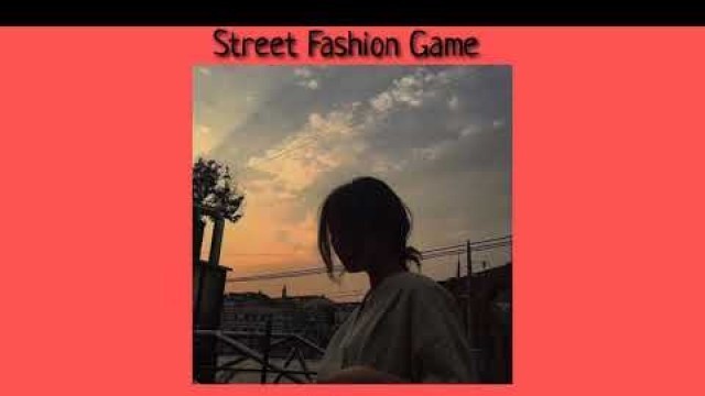 'Street fashion game (tiktok song/slowed)'