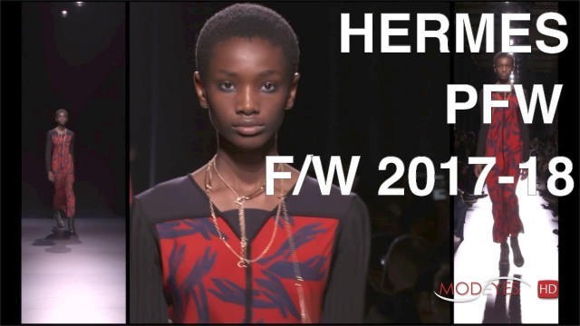 'HERMES | FALL WINTER  2017 - 2018 | FASHION SHOW'