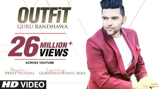 'Guru Randhawa: Outfit Full Video Song | Preet Hundal | Latest Punjabi Song 2015'