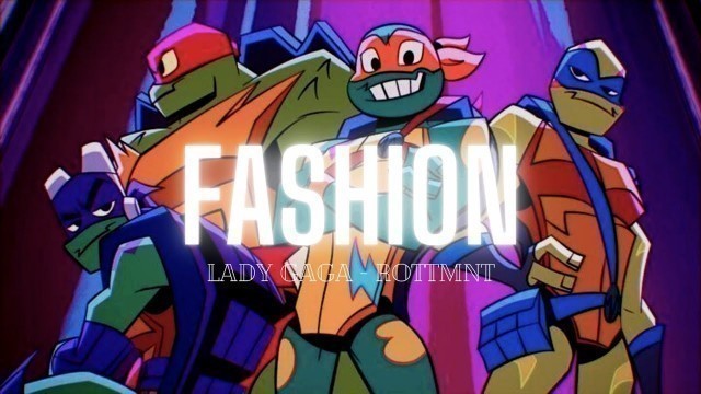 'Fashion ft. Lady Gaga - [rottmnt] | Viza&Oxy'