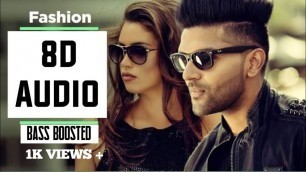 'GURU RANDHAWA:FASHION(8D SONG)BASS BOOSTED'