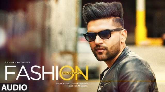 'Guru Randhawa: FASHION Full Audio Song | Latest Punjabi Song 2016 | T-Series'