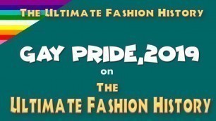 'GAY PRIDE 2019 on THE ULTIMATE FASHION HISTORY'