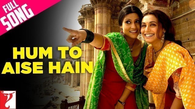 'Hum To Aise Hain Song | Laaga Chunari Mein Daag | Rani Mukerji, Konkona | Sunidhi, Shreya Ghoshal'