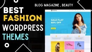 'Top 10 Fashion WordPress Themes | Best Themes for Fashion Blog & Magazine 2021'