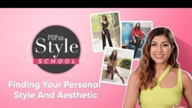 'POPxo Style School: Finding Your Personal Style And Aesthetic - POPxo Fashion'