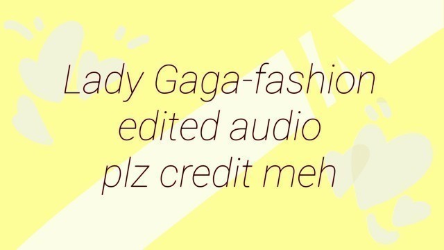 'Fashion 《Lady Gaga》 edited audio'