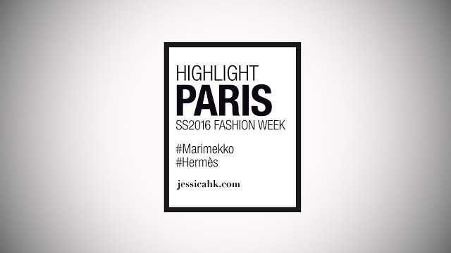 '旭茉JESSICA 2015年 - Highlight Paris Fashion Week - #Hermes #Marimekko'