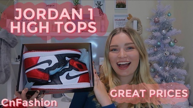 'JORDAN 1 RETRO HIGH SATIN REPLICA REVIEW/ UNBOXING | CN FASHION | VLOGMAS DAY 23- Robyn Emily'