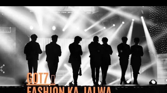 '|| GOT7 || ||FASHION KA JALWA||'