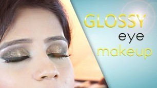 'GLOSSY EYE MAKEUP | CREATIVE ,SHINY & STYLISH   PARTY LOOKS |'