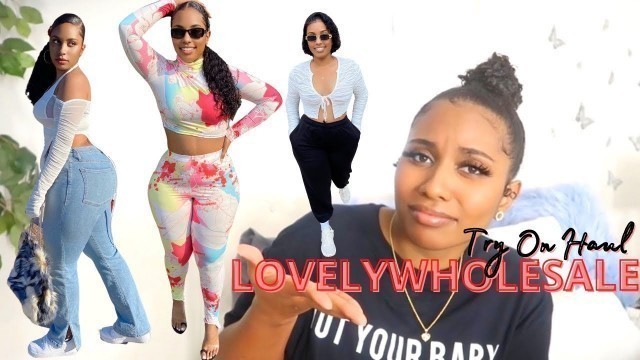 'HUGE LOVELYWHOLESALE TRY ON HAUL  || BADDIE ON A BUDGET || #THICKGIRL FRIENDLY'