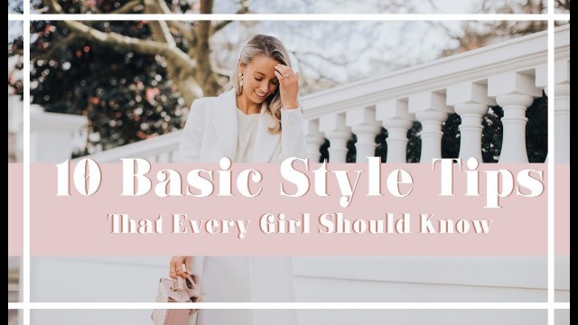 '10 BASIC STYLE TIPS EVERY GIRL SHOULD KNOW // Fashion Mumblr'