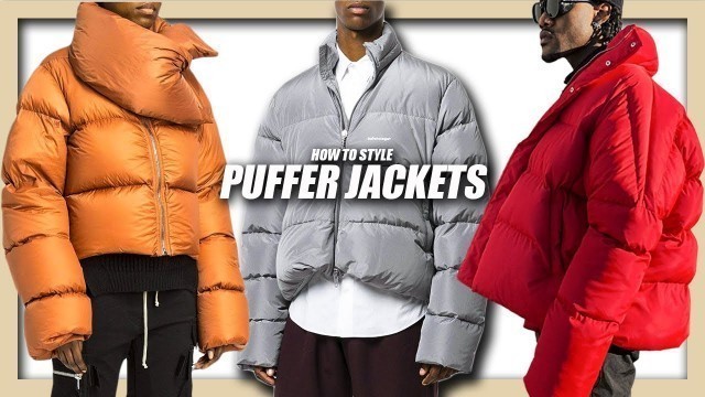 'HOW TO STYLE PUFFER JACKETS | EVERYTHING you NEED to know (Men\'s Fashion & Streetwear)'