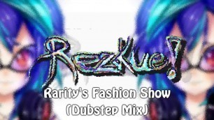 'RezKue! - Rarity\'s Fashion Show (Dubstep Mix)'