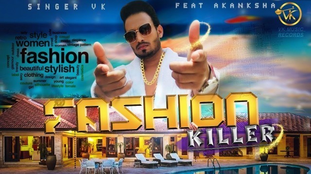 'VK : Fashion Killer | Official Music Video | Singer VK Feat . AK | VK Music Records | Top Song 2019'