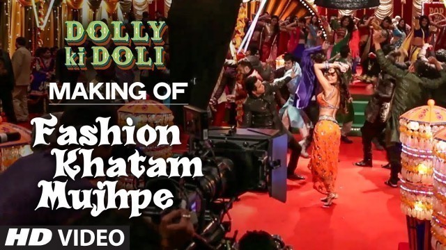 'Making of \'Fashion Khatam Mujhpe\' Video Song | Dolly Ki Doli | T-series'