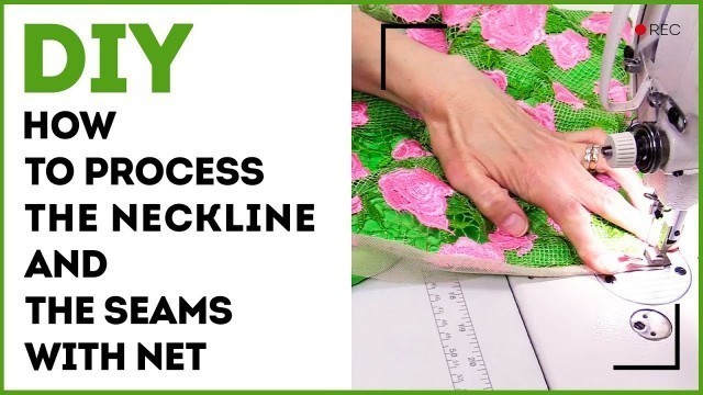 'How to process the neckline and the seams with net. Making lacy dress for a girl. Sewing tutorial.'