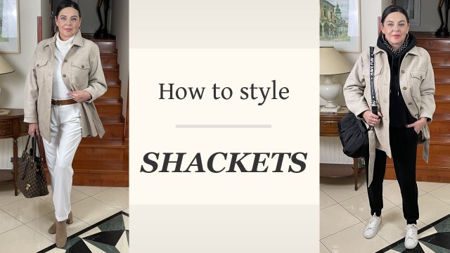 'How to style SHACKETS | FASHION OVER 50'