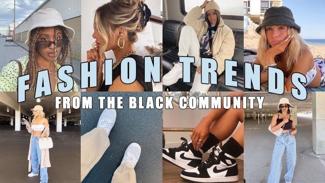 'POPULAR FASHION TRENDS FROM THE BLACK COMMUNITY W/ BRIA JONES'