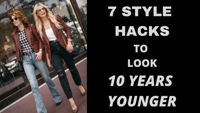 '7 Style Hacks to Look 10 Years Younger | Fashion Over 40'