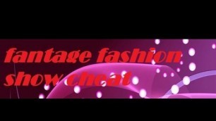 'fantage fashion show cheat 100% TRUE'