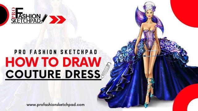 'How to Draw Couture Dress Fashion Design Sketch using Pro Fashion Sketchpad 600 Fashion Templates'