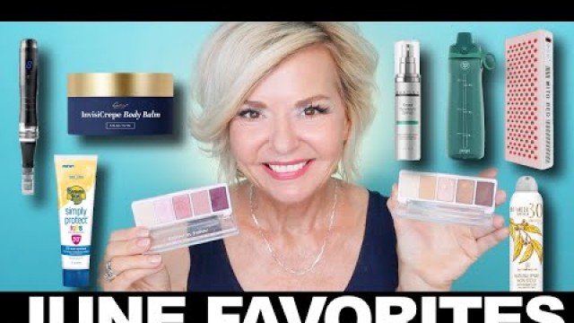 'June Favorites Makeup Skincare Fashion Over 50'