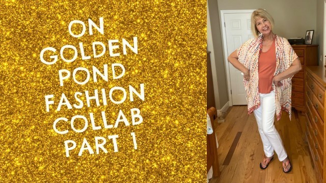 'Fashion Collab On Golden Pond-Fall Colors Fashion Collab *Fashion Over 60* Part 1'