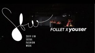 'FOLLET X YOUSERㅣSeoulFashionWeek Fall Winter 2019'