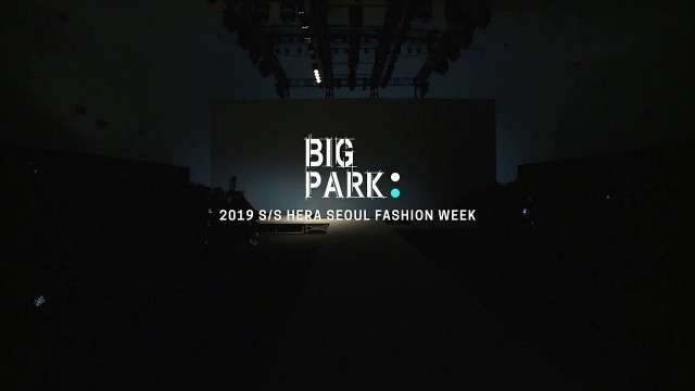 'BIG PARKㅣSeoulFashionWeek Spring Summer 2019'