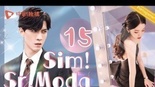 '【Legendado PT-BR】Sim! Sr. Moda-EP.15｜Yes! Mr.Fashion | Chen Xuedong, Ouyangnana | Drama Chinês'