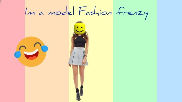 'Im a model Roblox fashion frenzy'