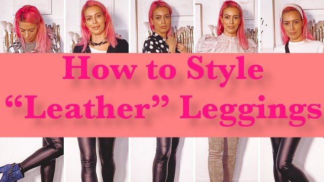 'Five ways to Style Faux Leather Leggings | Fashion over 40'