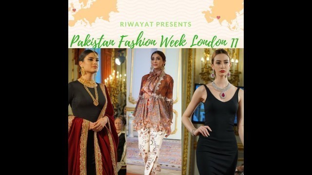 'Riwayat Presents Pakistan Fashion Week London 11'