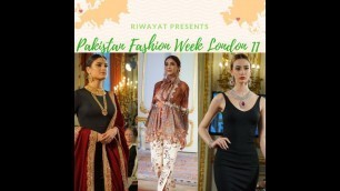 'Riwayat Presents Pakistan Fashion Week London 11'