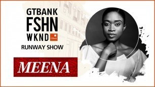 'Meena - Runway Show at the GTBank Fashion Weekend 2017'