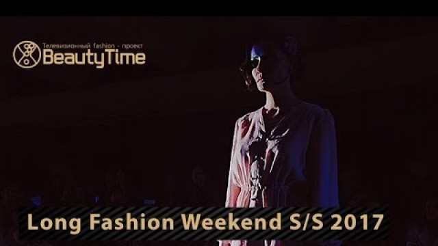 'Long Fashion Weekend S/S 2017 part 2'