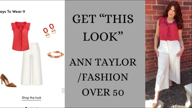 'GET “THIS LOOK” ANN TAYLOR/Fashion over 50'