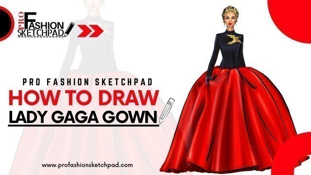 'How to draw Lady Gaga Schiaparelli Haute Couture gown with Pro Fashion Sketchpad Templates'