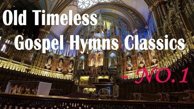 'Old Timeless Gospel Hymns Classics - NO.1 l Hymns | Beautiful, No instruments, Relaxing'