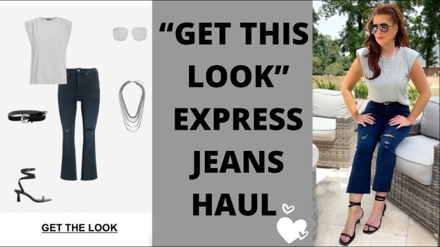 '“GET THIS LOOK”/EXPRESS JEANS EDITION/HAUL/Fashion over 50'