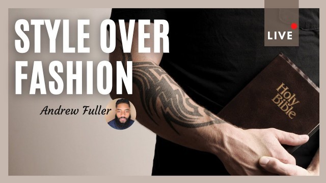 'Style over Fashion - Andrew Fuller | Central London Church | Oct 2nd 2021'