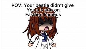 'POV: Your bestie doesn’t give you a 5 Star in Fashion Famous'