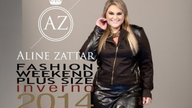 'Aline Zattar - Desfile Fashion Weekend Plus Size INVERNO 2014 - 9ª Edição'